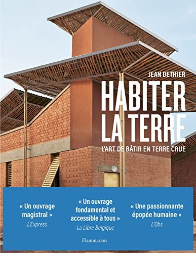 Habiter la terre: L'art de bâtir en terre crue