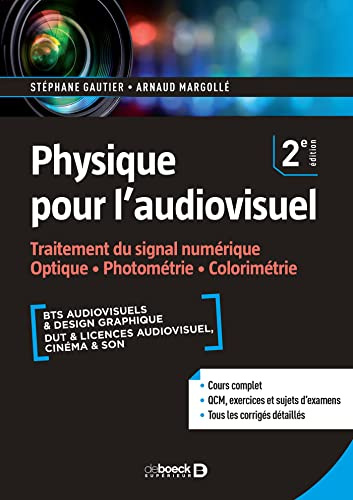 Physique pour l'audiovisuel: Traitement du signal numérique. Optique. Photométrie. Colorimétrie