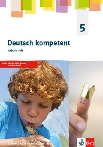 Deutsch kompetent 5. Ausgabe Sachsen, Sachsen-Anhalt, Thüringen Gymnasium: Arbeitsheft mit interaktiven Übungen Klasse 5 (Deutsch kompetent. Ausgabe ... Sachsen-Anhalt, Thüringen Gymnasium ab 2019)