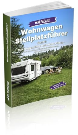 Wohnwagen Stellplatzführer Deutschland 2025: 150 Stellplatz Geheimtipps für eine Nacht oder länger - Wohnwagen Reiseführer - AlpacaCamping