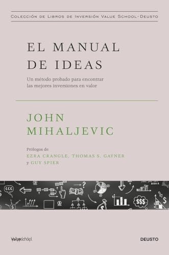 El manual de ideas: Un método probado para encontrar las mejores inversiones en valor (Colección de libros de inversión Value School)