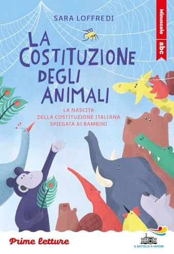 La costituzione degli animali. La nascita della Costituzione italiana spiegata ai bambini. Stampatello minuscolo. Ediz. a colori
