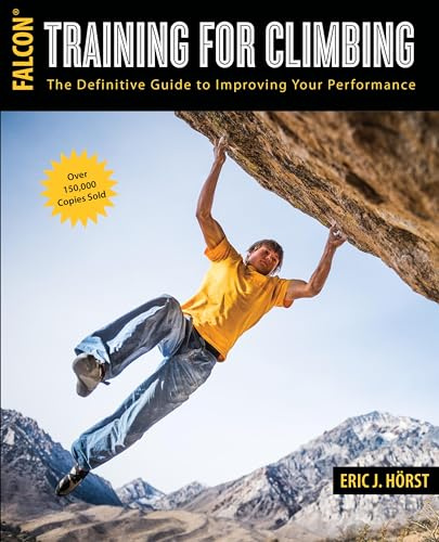 Training for Climbing: The Definitive Guide to Improving Your Performance (How to Climb Series)