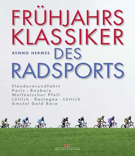 Frühjahrsklassiker des Radsports: Flandernrundfahrt / Paris–Roubaix / Wallonischer Pfeil / Lüttich–Bastogne–Lüttich / Amstel Gold Race