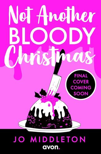 Not Another Bloody Christmas: Festive, funny and gripping! Don’t miss this hilarious standalone murder mystery, perfect for fans of Gill Sims and Richard Osman: Book 2 (Happy Bloody Christmas)