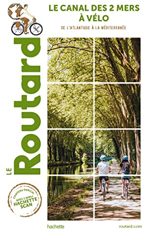 Guide du Routard Canal des 2 Mers à Vélo: De l'Atlantique à la Méditerrannée