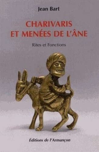Charivaris et menées de l'âne : Rites et fonctions