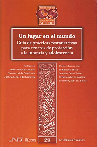 Un lugar en el mundo. Guía de prácticas restaurativas para centros de protección: Guía de prácticas restaurativas para centros de protección a la infancia y adolescencia: 28 (Educación Social)