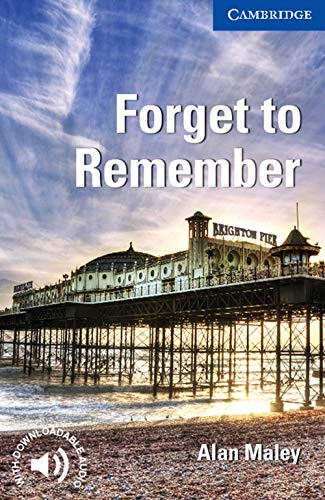 Forget to Remember. Level 5 Upper Intermediate. B2. Cambridge English Readers.