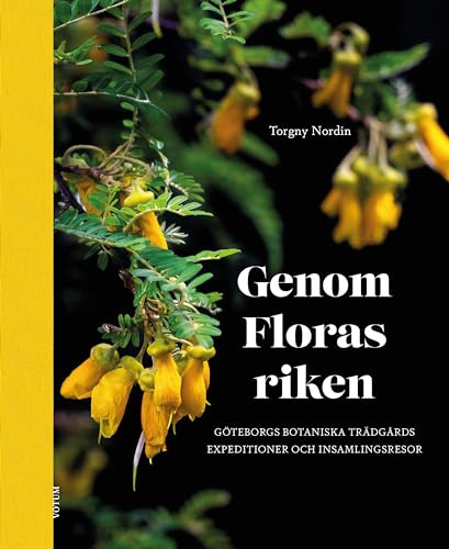Genom Floras riken : Göteborgs botaniska trädgårds expeditioner och insamlingsresor