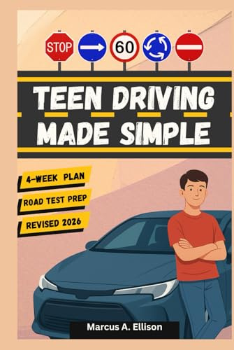 Teen Driving Made Simple: Beginner and Teen guide to Safe driving, 30-Day Plan, Defensive Skills, and Road Test Prep