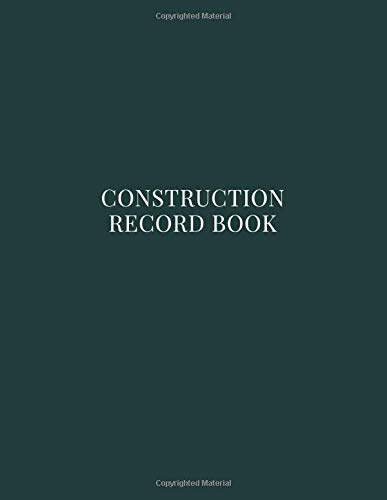 Construction Record Book: Construction Site Manager, Supervisor or Foreman Daily Activity Notebook - Keep Track of Visitors, Weather, Ground ... and So Much More! - Blue Green Cover Design