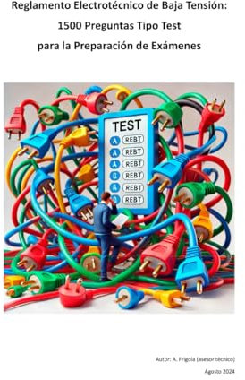 Reglamento Electrotécnico de Baja Tensión: 1500 Preguntas Tipo Test para la Preparación de Exámenes
