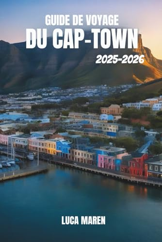 GUIDE DE VOYAGE DU CAP-TOWN 2025-2026: À la découverte de paysages magnifiques, de rues animées et de trésors cachés
