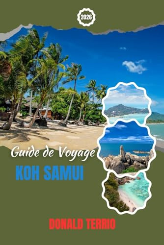 KOH SAMUI GUIDE DE VOYAGE 2026: Découvrez des plages, des trésors cachés, la vie nocturne, des expériences culturelles et des itinéraires pour votre voyage en Thaïlande