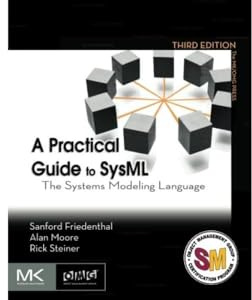 A Practical Guide to SysML: The Systems Modeling Language