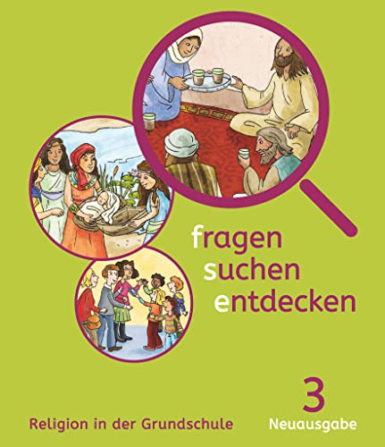 Fragen-suchen-entdecken - Katholische Religion in der Grundschule - Neuausgabe (Bayern und Hessen) - Band 3: Schulbuch (Fragen-suchen-entdecken, Neuausgabe (Bayern und Hessen), Band 3)
