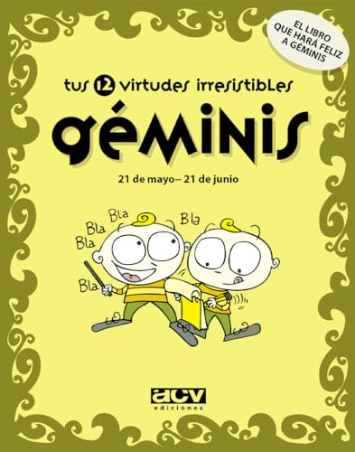 Tus 12 virtudes irresistibles: Géminis: 21 de mayo - 21 de junio (Las virtudes de tu signo del zodíaco)