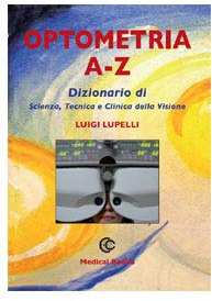OPTOMETRIA A-Z dizionario di scienza ,tecnica e clinica della visione