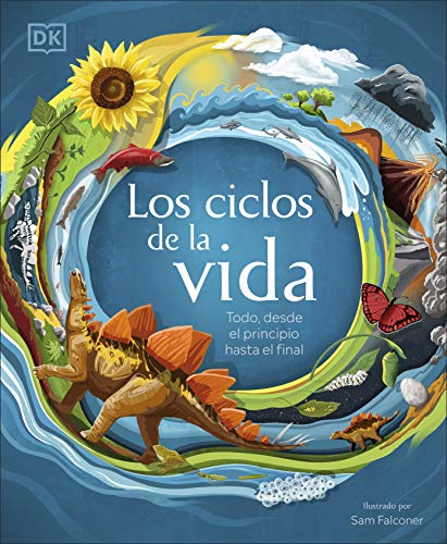 Los ciclos de la vida: Todo, desde el principio hasta el final (DK Infantil)