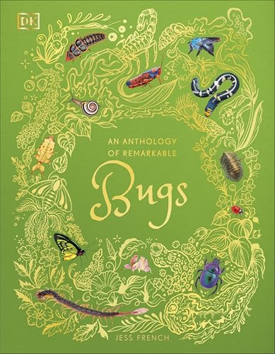 An Anthology of Remarkable Bugs: Discover the Hidden Wonders of the Insect World (DK Children's Anthologies)
