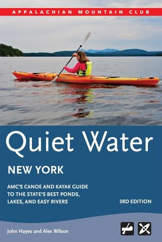 Quiet Water New York: AMC's Canoe And Kayak Guide To The State's Best Ponds, Lakes, And Easy Rivers (AMC Quiet Water Series)