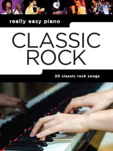 Really Easy Piano: Classic Rock | Sheet Music Songbook | 18 Hits with Lyrics Fingerings and Chord Symbols | Beginner Arrangements for Students and Teachers | Practice and Performance Songbook