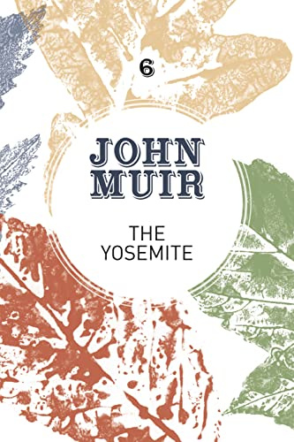 The Yosemite: John Muir's quest to preserve the wilderness: 6 (John Muir: The Eight Wilderness-Discovery Books)