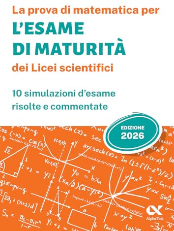La prova di matematica per l'Esame di Maturità 2026 dei Licei scientifici