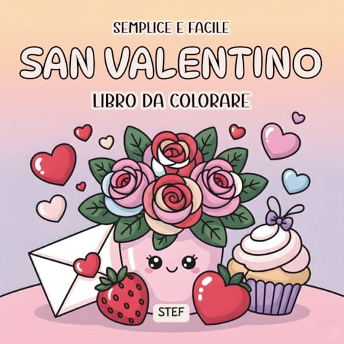 San Valentino da Colorare: Disegni Facili con Cuori e Animaletti: Libro da colorare con linee spesse e immagini grandi – Libro antistress per adulti e bambini, idea regalo per San Valentino