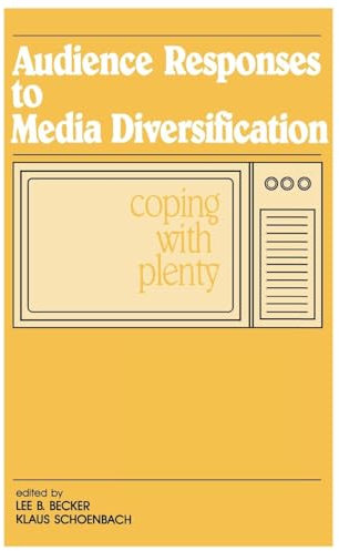 Audience Responses To Media Diversification: Coping With Plenty (Routledge Communication Series)