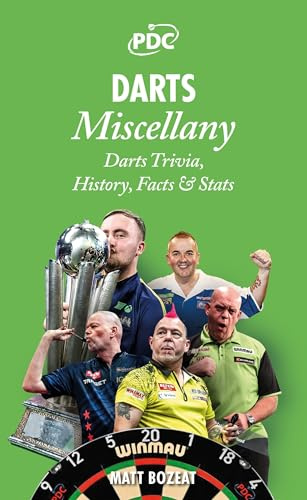 Darts Miscellany: History, Trivia, Facts & Stats from the World of Darts