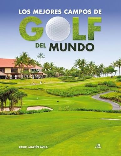 Los Mejores Campos de Golf del Mundo (Sitios Imprescindibles)