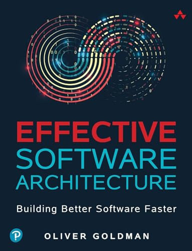 Effective Software Architecture: Building Better Software Faster
