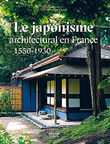 Le japonisme architectural en France: 1550-1930