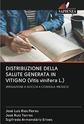 DISTRIBUZIONE DELLA SALUTE GENERATA IN VITIGNO (Vitis vinifera L.): IRRIGAZIONE A GOCCIA A COAHUILA, MESSICO