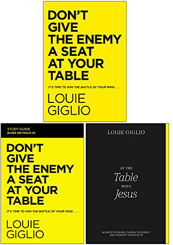 Louie Giglio Collection 3 Books Set (Don't Give the Enemy a Seat at Your Table [Hardcover], Don't Give the Enemy a Seat at Your Table Study Guide, At the Table with Jesus)