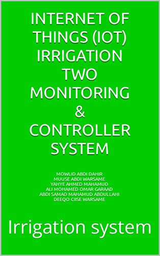 Internet of Things (IoT) Irrigation Two Monitoring & Controller System: Irrigation system