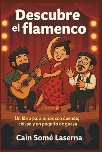 Descubre el flamenco: Un libro para niños con duende, chispa y un poquito de guasa (Ruinas Mentales)