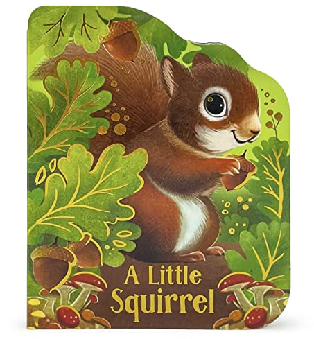 A Little Squirrel - An Animal-Shaped Children's Board Book, Ages 1-5