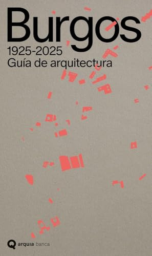 Guía de arquitectura de Burgos, 1925-2025 (arquia/otras ediciones)