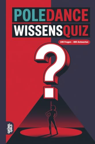 Poledance Wissensquiz: 100 Quizfragen für Poledancer | Rätsel- und Ratespiel