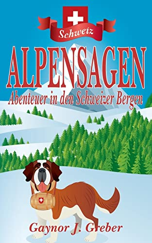 ALPENSAGEN: Abenteuer in den Schweizer Bergen