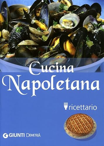 Cucina napoletana. Ricettario. Ediz. illustrata