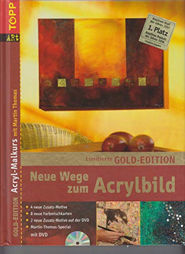 Gold-Edition Neue Wege zum Acrylbild-Grundkurs: Band 1. 4 neue Motive + 4 Seiten Homestory + Karten + erw. DVD