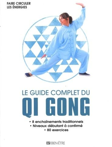 GUIDE COMPLET DU QI GONG (LE) - FAIRE CIRCULER LES ENERGIES