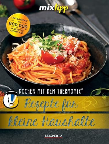 mixtipp: Rezepte für kleine Haushalte: Kochen mit dem Thermomix®