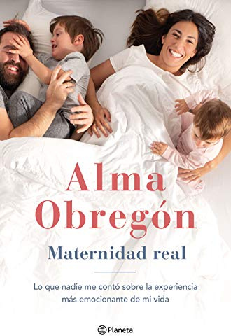 Maternidad real: Lo que nadie me contó sobre la experiencia más emocionante de mi vida (No Ficción)