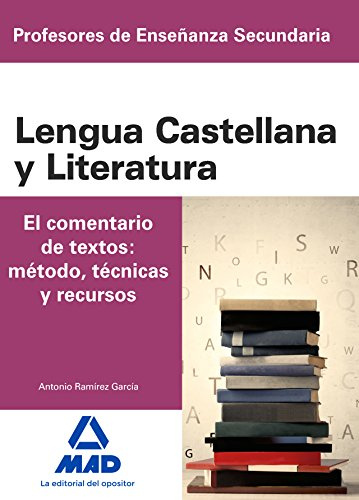 Cuerpo de Profesores de Enseñanza Secundaria. Lengua Castellana y Literatura. el Comentario de Textos: Método, Técnicas y Recursos - 9788414200827