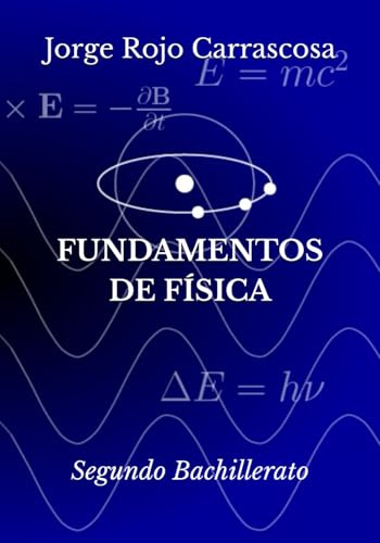 Fundamentos de Física: Segundo Bachillerato (Física y Química Esencial para Bachillerato)